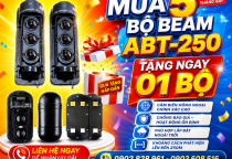 ĐẠI TIỆC KHUYẾN MÃI LỚN TRONG THÁNG: MUA 5 TẶNG 1 - BỘ BEAM ABT-250 CHÍNH HÃNG