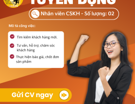 TUYỂN DỤNG: NHÂN VIÊN CHĂM SÓC KHÁCH HÀNG (CSKH)