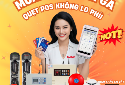 MUA HÀNG THẢ GA – QUẸT POS KHÔNG LO PHÍ TẠI NANO!